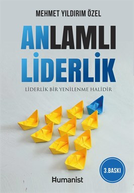 Hümanist Kitap Yayıncılık Anlamlı Liderlik Sencer Özgür, Mehmet Yıldırım özel 9786056975356