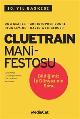 Mediacat Kitapları Cluetrainin Manifestosu Christopher Locke, Rick Levine, Doc Searls, David Weinberger 9786054584864
