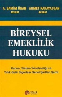 Scala Yayıncılık Bireysel Emeklilik Hukuku A. Samim Ünan, Ahmet Karayazgan 9789758535644