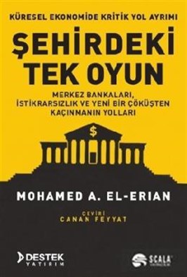 Scala Yayıncılık Şehirdeki Tek Oyun - Küresel Ekonomide Kritik Yol Ayrımı; Merkez Bankaları, İstikrarsızlık ve Yeni Bir Çöküşten Kaçınmanın Yolları Mohamed A. El-Erian 9786059248310