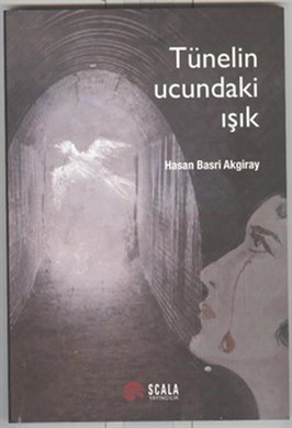 Scala Yayıncılık Tünelin Ucundaki Işık Hasan Basri Akgiray 9789758535743