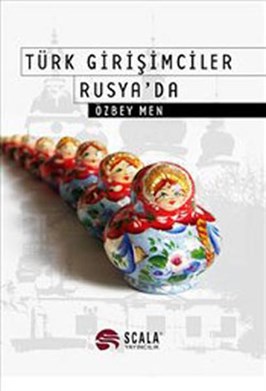 Scala Yayıncılık Türk Girişimciler Rusya'da Özbey Men 9789758535934